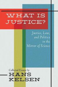 Cover image for What Is Justice? Justice, Law and Politics in the Mirror of Science