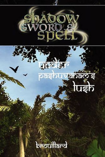 Cover image for Shadow, Sword & Spell: Under Pashuvanam's Lush