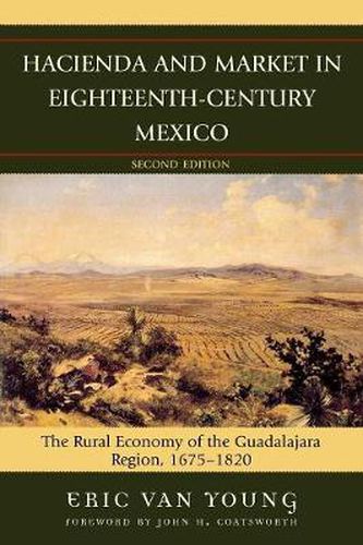 Cover image for Hacienda and Market in Eighteenth-Century Mexico: The Rural Economy of the Guadalajara Region, 1675-1820