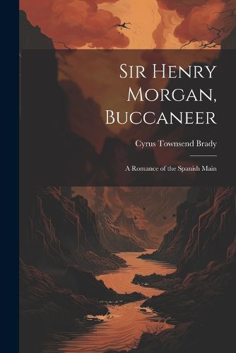 Sir Henry Morgan, Buccaneer