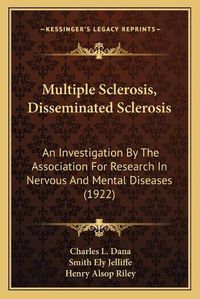 Cover image for Multiple Sclerosis, Disseminated Sclerosis: An Investigation by the Association for Research in Nervous and Mental Diseases (1922)