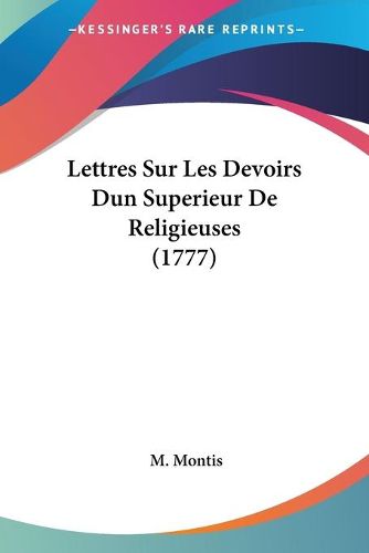 Cover image for Lettres Sur Les Devoirs Dun Superieur de Religieuses (1777)