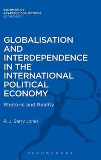 Cover image for Globalisation and Interdependence in the International Political Economy: Rhetoric and Reality