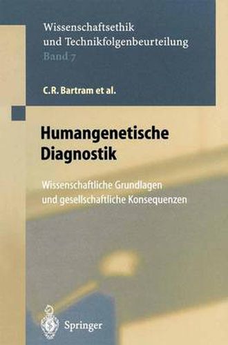 Humangenetische Diagnostik: Wissenschaftliche Grundlagen und gesellschaftliche Konsequenzen