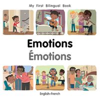 Cover image for My First Bilingual Book-Emotions (English-French)