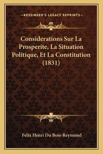 Cover image for Considerations Sur La Prosperite, La Situation Politique, Et La Constitution (1831)