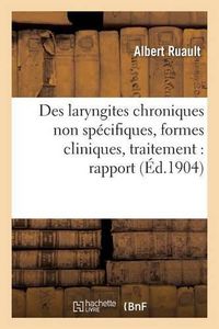 Cover image for Des Laryngites Chroniques Non Specifiques, Formes Cliniques, Traitement: Rapport