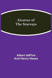 Cover image for Alcatraz of the Starways