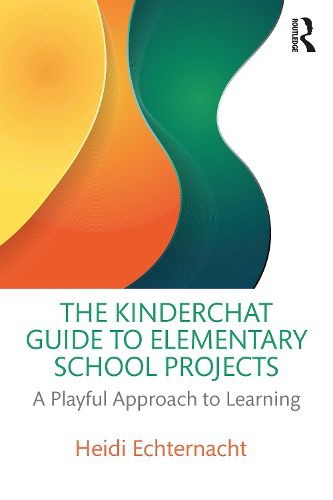 Cover image for The Kinderchat Guide to Elementary School Projects