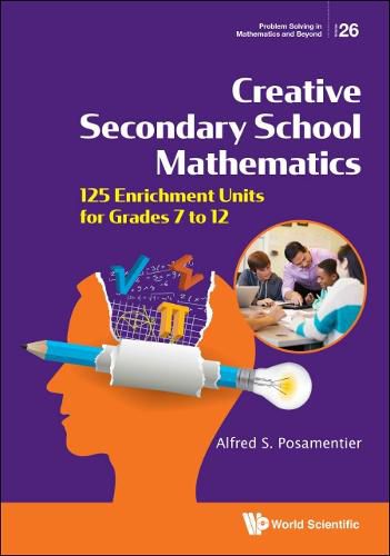 Cover image for Creative Secondary School Mathematics: 125 Enrichment Units For Grades 7 To 12