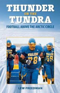 Cover image for Thunder on the Tundra: Football Above the Arctic Circle