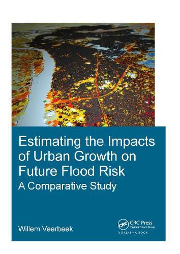 Cover image for Estimating the Impacts of Urban Growth on Future Flood Risk: A Comparative Study