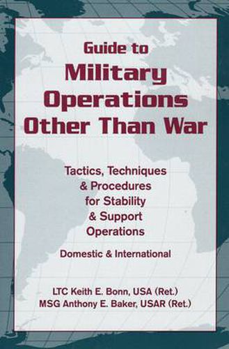 Cover image for Guide to Military Operations Other Than War: Tactics, Techniques, and Procedures for Stability and Support Operations, Domestic and International