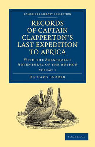 Cover image for Records of Captain Clapperton's Last Expedition to Africa: With the Subsequent Adventures of the Author