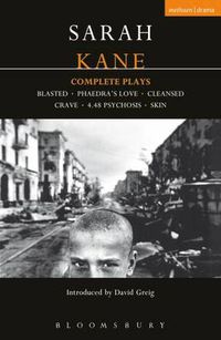 Cover image for Kane: Complete Plays: Blasted; Phaedra's Love; Cleansed; Crave; 4.48 Psychosis; Skin