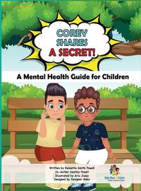 Cover image for Corey Shares A Secret! A Mental Health Guide for Children: A Mental Health Guide for Children