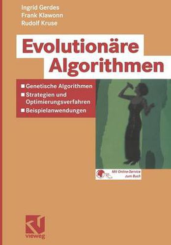 Evolutionare Algorithmen: Genetische Algorithmen -- Strategien Und Optimierungsverfahren -- Beispielanwendungen