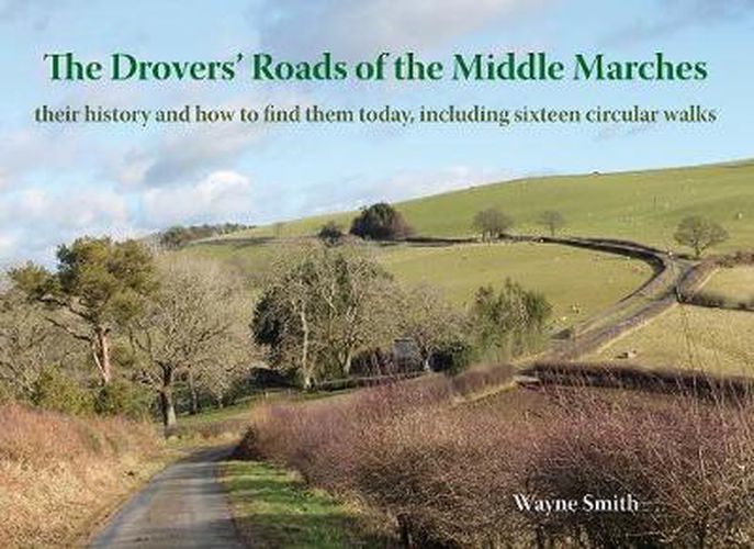 Cover image for The Drovers' Roads of the Middle Marches: Their History and How to Find Them, Including Sixteen Circular Walks