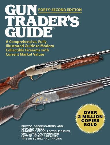 Cover image for Gun Trader's Guide, Forty-Second Edition: A Comprehensive, Fully Illustrated Guide to Modern Collectible Firearms with Current Market Values