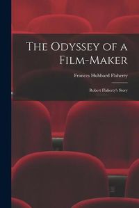 Cover image for The Odyssey of a Film-maker: Robert Flaherty's Story