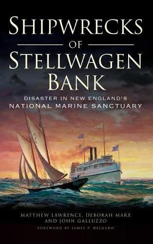 Cover image for Shipwrecks of Stellwagen Bank: Disaster in New England's National Marine Sanctuary