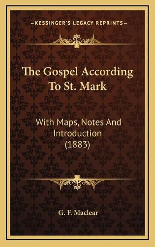 The Gospel According to St. Mark: With Maps, Notes and Introduction (1883)