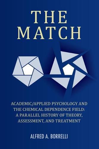 Cover image for The Match: Academic/Applied Psychology and the Chemical Dependence Field: A Parallel History of Theory, Assessment, and Treatment