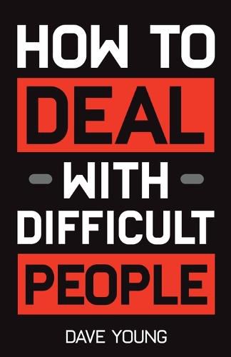 Cover image for How to Deal With Difficult People: Learn to Get Along With People You Can't Stand, and Bring Out Their Best