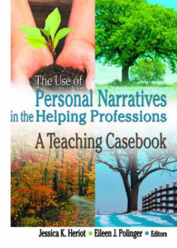 Cover image for The Use of Personal Narratives in the Helping Professions: A Teaching Casebook