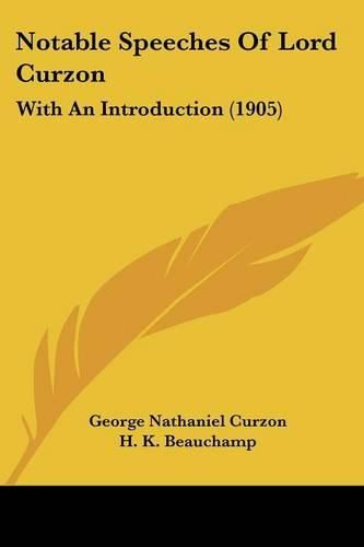 Notable Speeches of Lord Curzon: With an Introduction (1905)