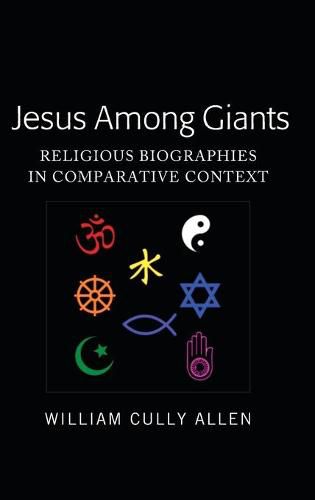 Cover image for Jesus Among Giants: Religious Biographies in Comparative Context