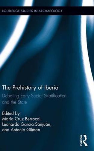 Cover image for The Prehistory of Iberia: Debating Early Social Stratification and the State