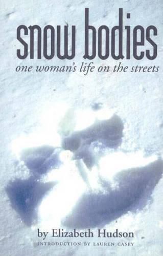 Cover image for Snow Bodies: One Woman's Life on the Streets