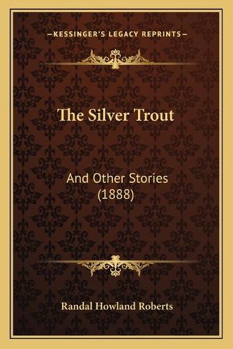 The Silver Trout: And Other Stories (1888)