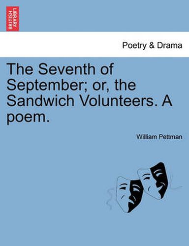 Cover image for The Seventh of September; Or, the Sandwich Volunteers. a Poem.