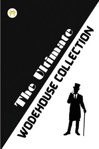 Cover image for The Ultimate Wodehouse Collection