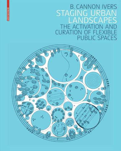 Cover image for Staging Urban Landscapes: The Activation and Curation of Flexible Public Spaces