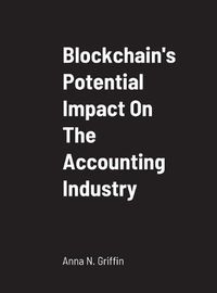 Cover image for Blockchain's Potential Impact On The Accounting Industry