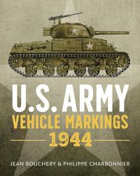 Cover image for U.S. Army Vehicle Markings 1944