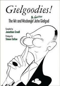 Cover image for Gielgoodies!: The Wit and Wisdom (& Gaffes) of John Gielgud