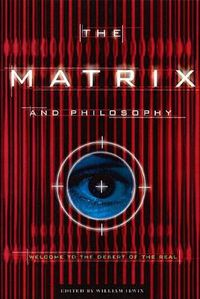 Cover image for The Matrix and Philosophy: Welcome to the Desert of the Real
