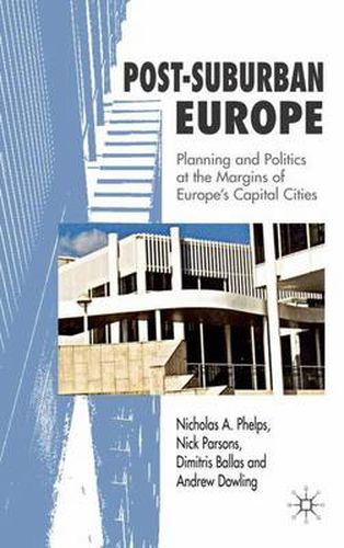 Post-Suburban Europe: Planning and Politics at the Margins of Europe's Capital Cities