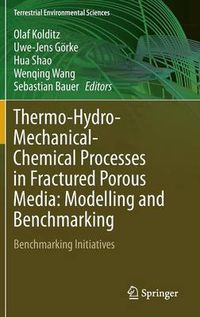 Cover image for Thermo-Hydro-Mechanical-Chemical Processes in Fractured Porous Media: Modelling and Benchmarking: Benchmarking Initiatives