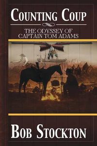 Cover image for Counting Coup: The Odyssey of Captain Tom Adams