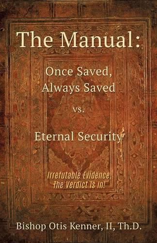 Cover image for The Manual: Once Saved, Always Saved Vs. Eternal Security