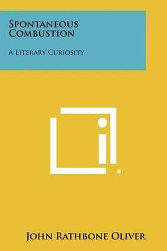 Cover image for Spontaneous Combustion: A Literary Curiosity