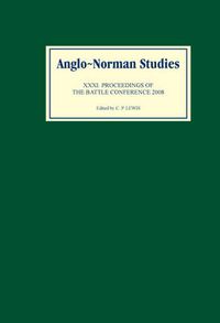 Cover image for Anglo-Norman Studies XXXI: Proceedings of the Battle Conference 2008