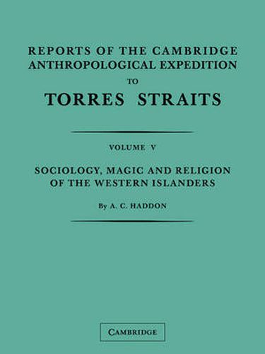 Cover image for Reports of the Cambridge Anthropological Expedition to Torres Straits: Volume 5, Sociology, Magic and Religion of the Western Islanders