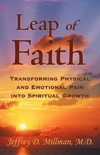 Cover image for Leap of Faith: Transforming Physical and Emotional Pain Into Spiritual Growth