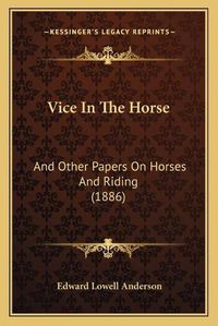 Cover image for Vice in the Horse: And Other Papers on Horses and Riding (1886)